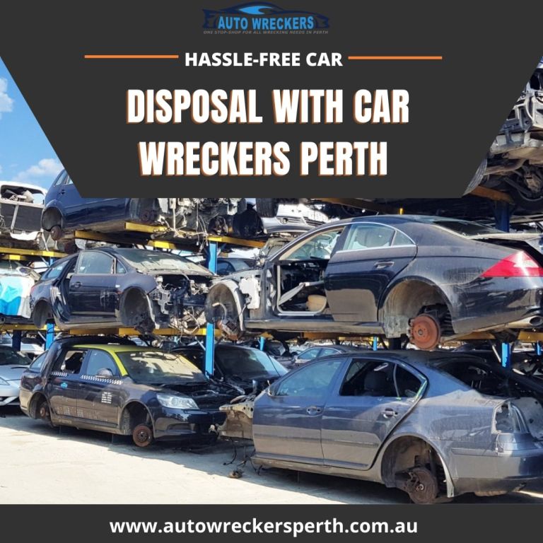Hassle Free Car Disposal with Car Wreckers Perth 768x768