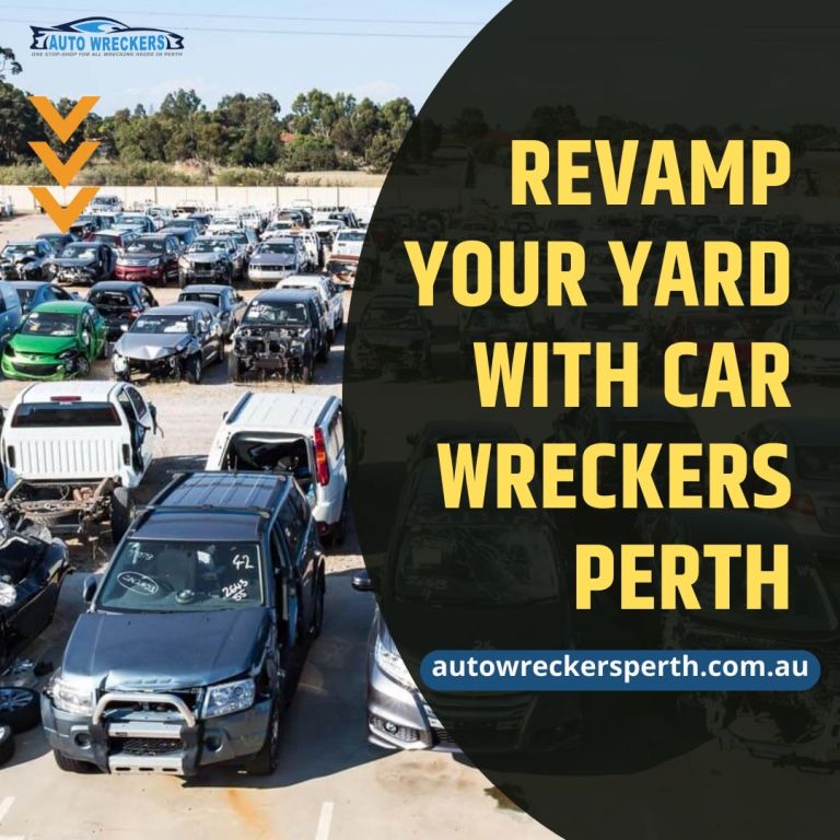 Transform Your Yard with Car Wreckers Perth 768x768